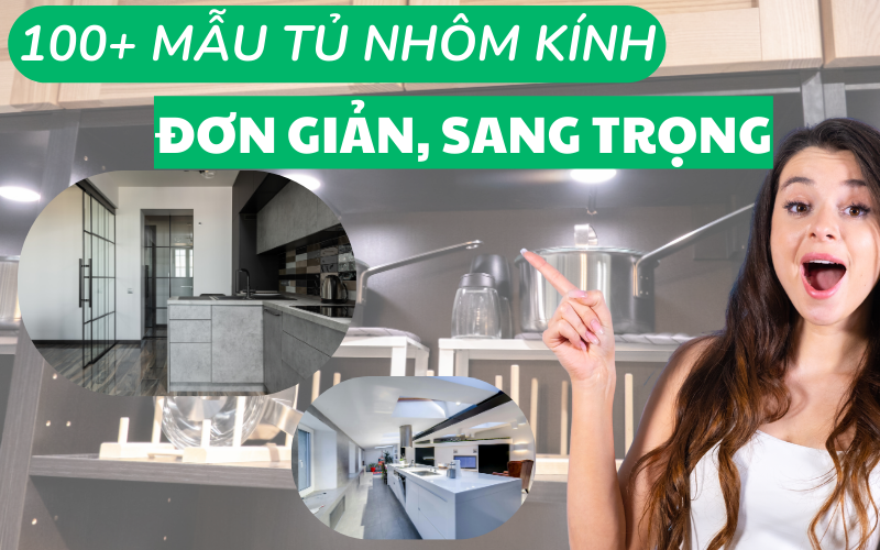 100+ Mẫu Tủ bếp nhôm kính đơn giản mà vẫn sang trọng đẹp mắt