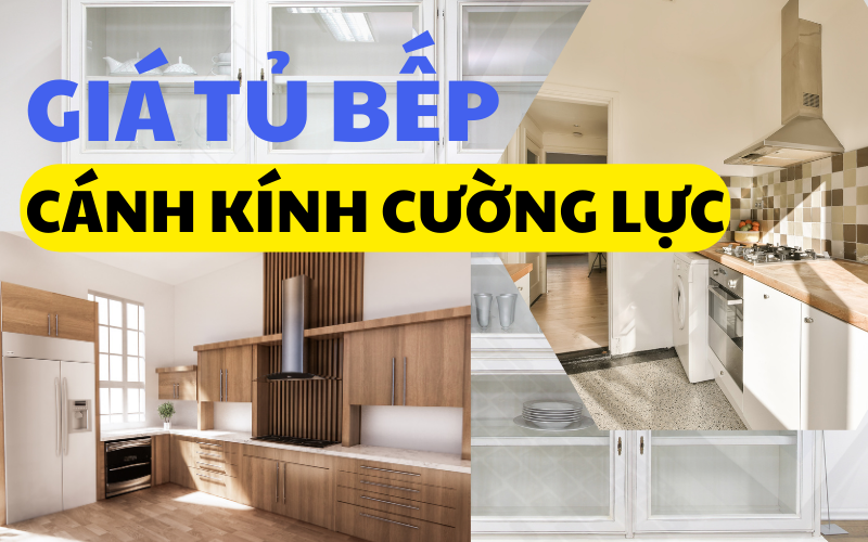 Báo giá tủ bếp nhôm cánh kính cường lực đẹp cập nhật 2025