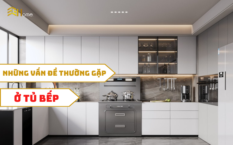 Tổng hợp những vấn đề thường gặp phải ở Tủ Bếp và giải pháp