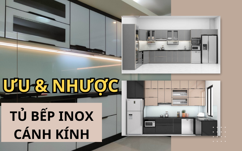 Phân tích ưu nhược điểm của tủ bếp inox cánh kính bạn cần lưu ý