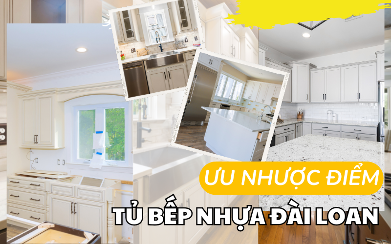 Đánh giá ưu và nhược điểm của tủ bếp nhựa Đài Loan? Có nên xài